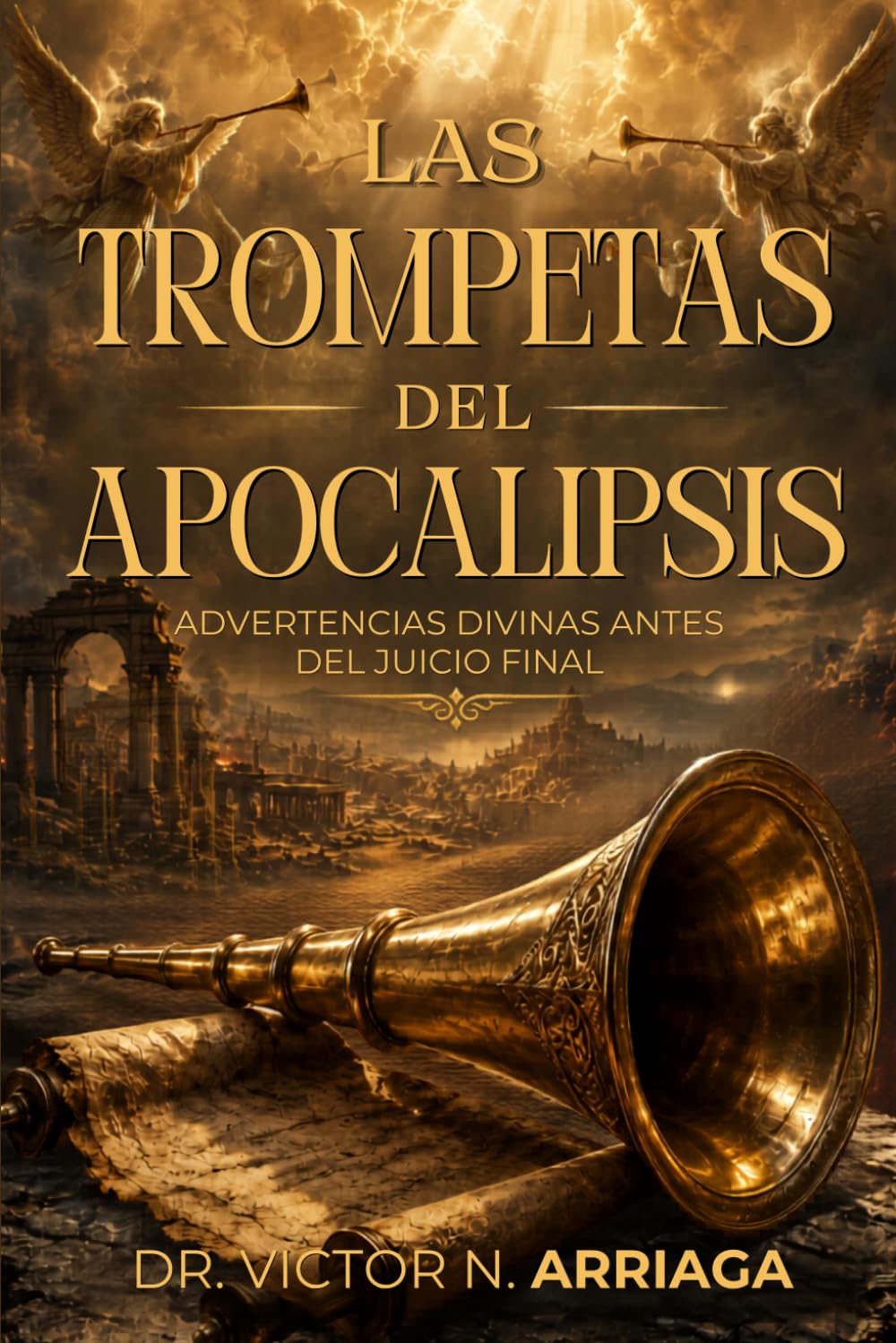 LAS TROMPETAS DEL APOCALIPSIS: Advertencias divinas antes del juicio final