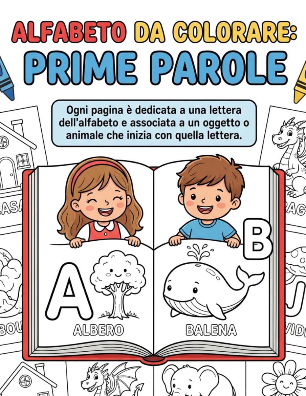 Alfabeto da colorare: prime parole: Ogni pagina è dedicata ad una lettera dell'alfabeto e associata ad un oggetto o animale che inizia con quella lettera