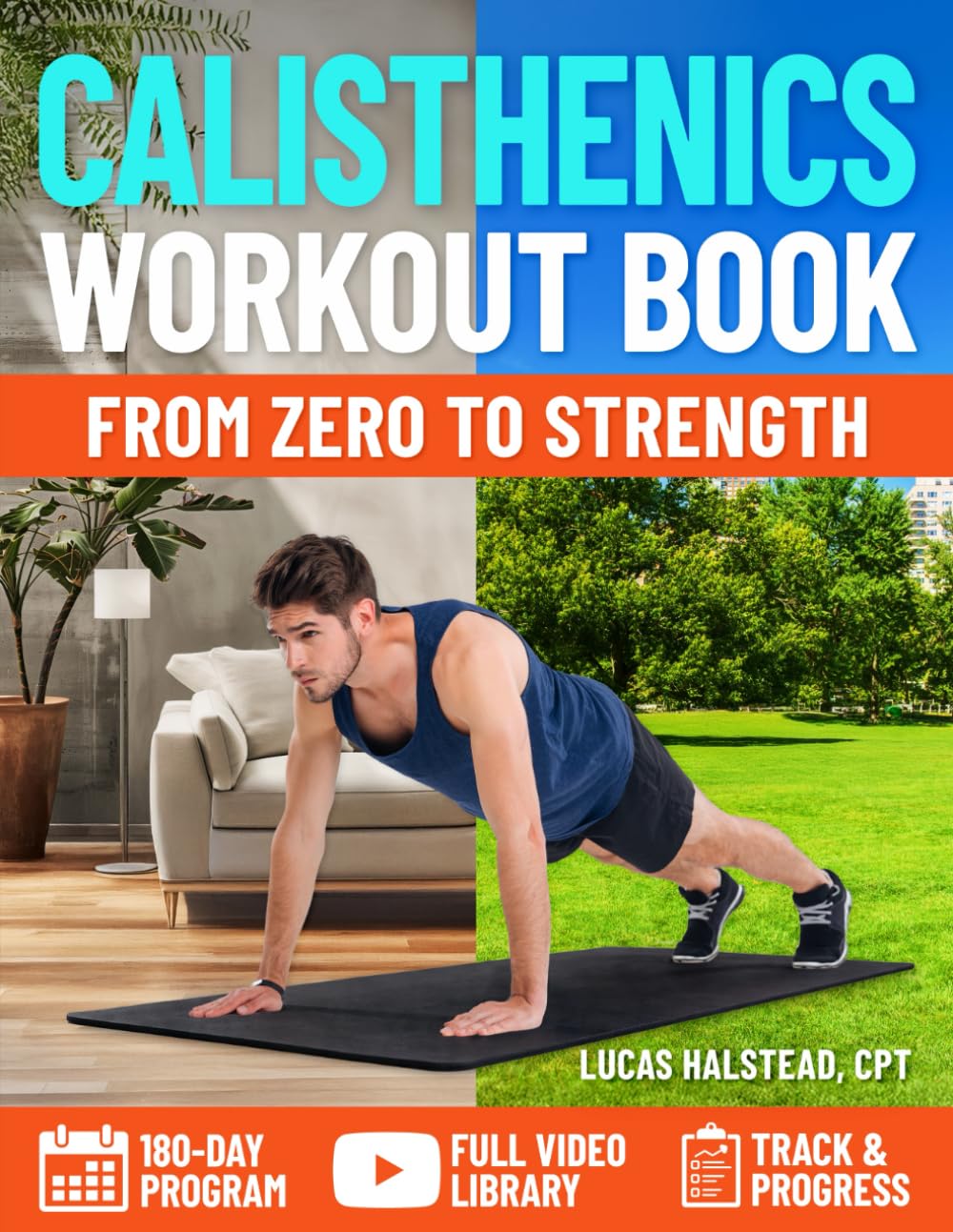 The Complete Calisthenics Workout Book for Beginners: Transform Your Body with Step-by-Step Workouts to Build Muscle, Increase Strength & Improve Mobility with a 180-Day Program and Video Guidance      Paperback – January 30, 2026