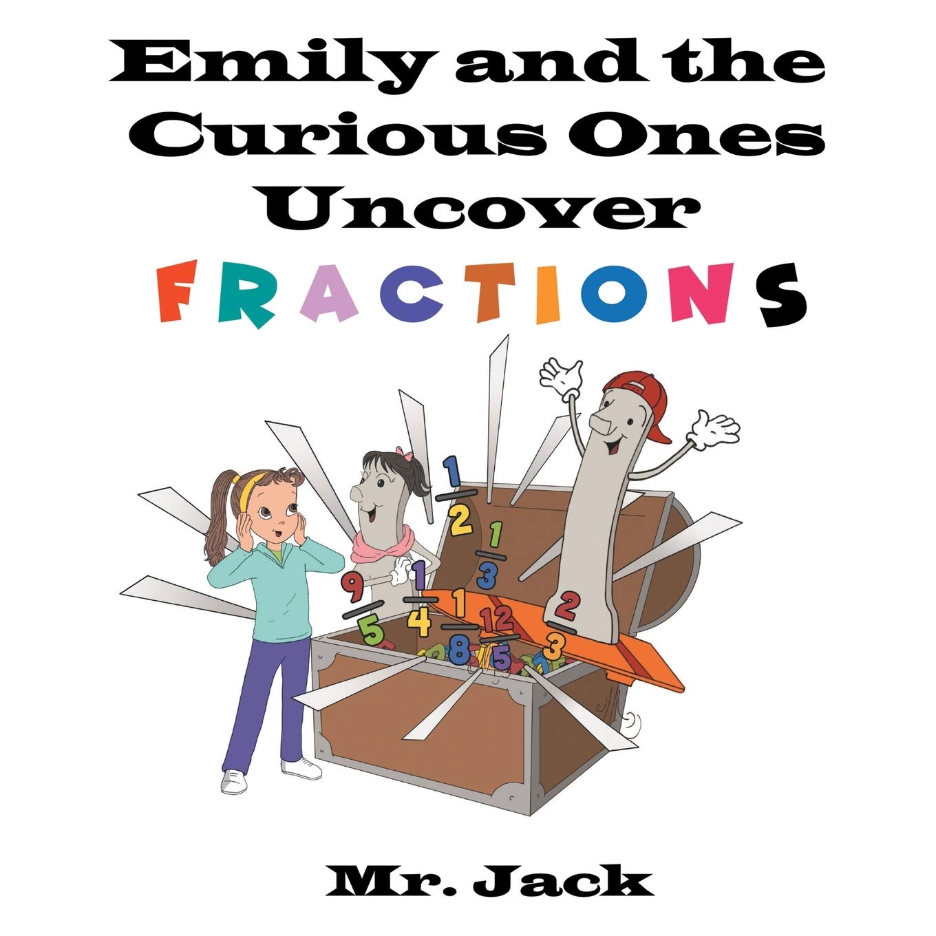 Emily and the Curious Ones Uncover Fractions      Paperback – March 4, 2021