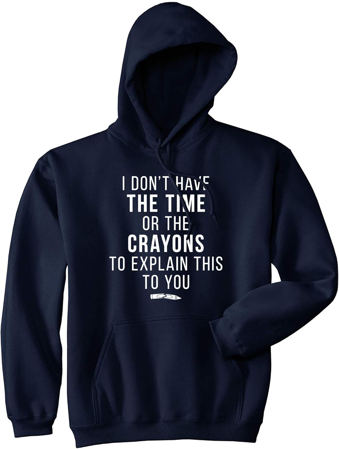 Crazy Dog T-Shirts I Don’t Have The Time Or The Crayons to Explain This to You Hoodie Sarcastic