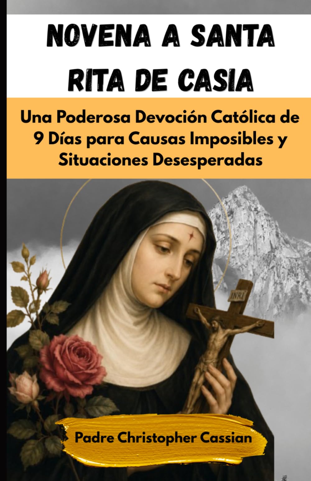 NOVENA A SANTA RITA DE CASIA: Una Poderosa Devoción Católica de 9 Días para Causas Imposibles y Situaciones Desesperadas