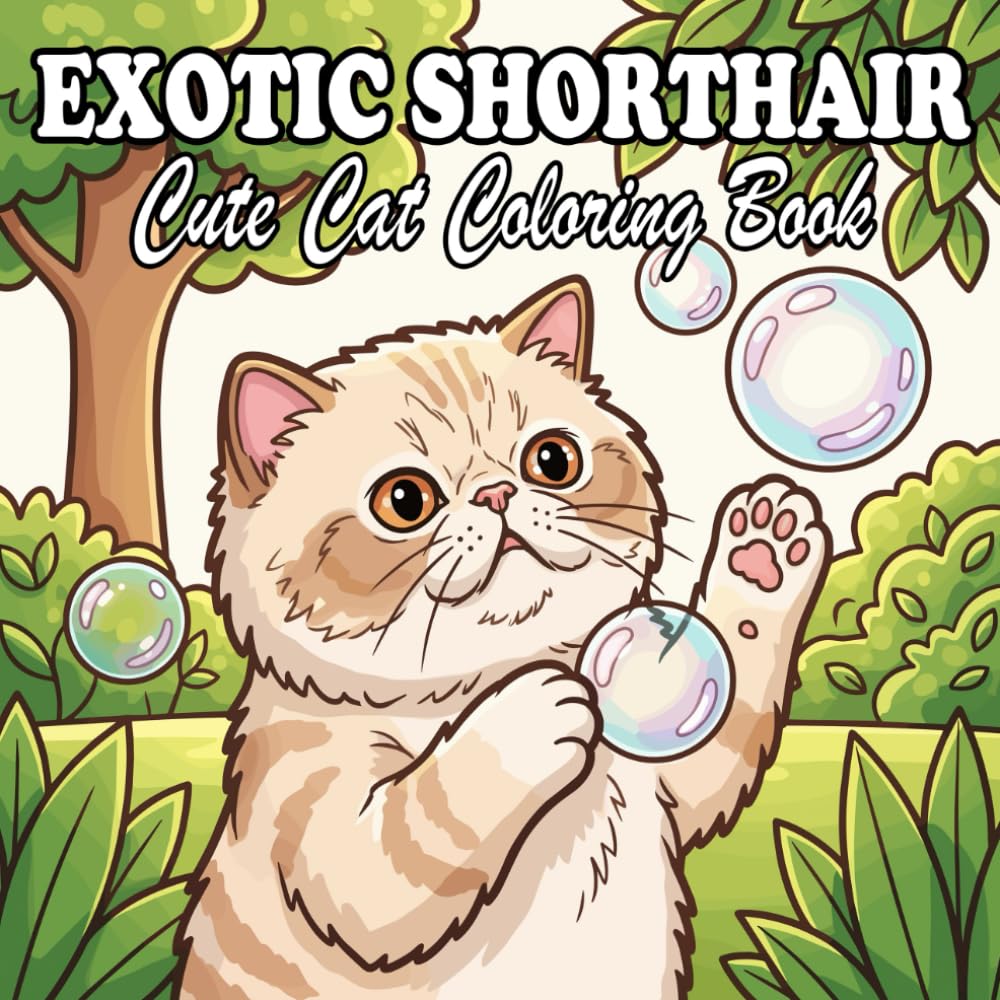 Exotic Shorthair Coloring Book: Cute & Cozy Round-Faced Cats for Kids and Adults