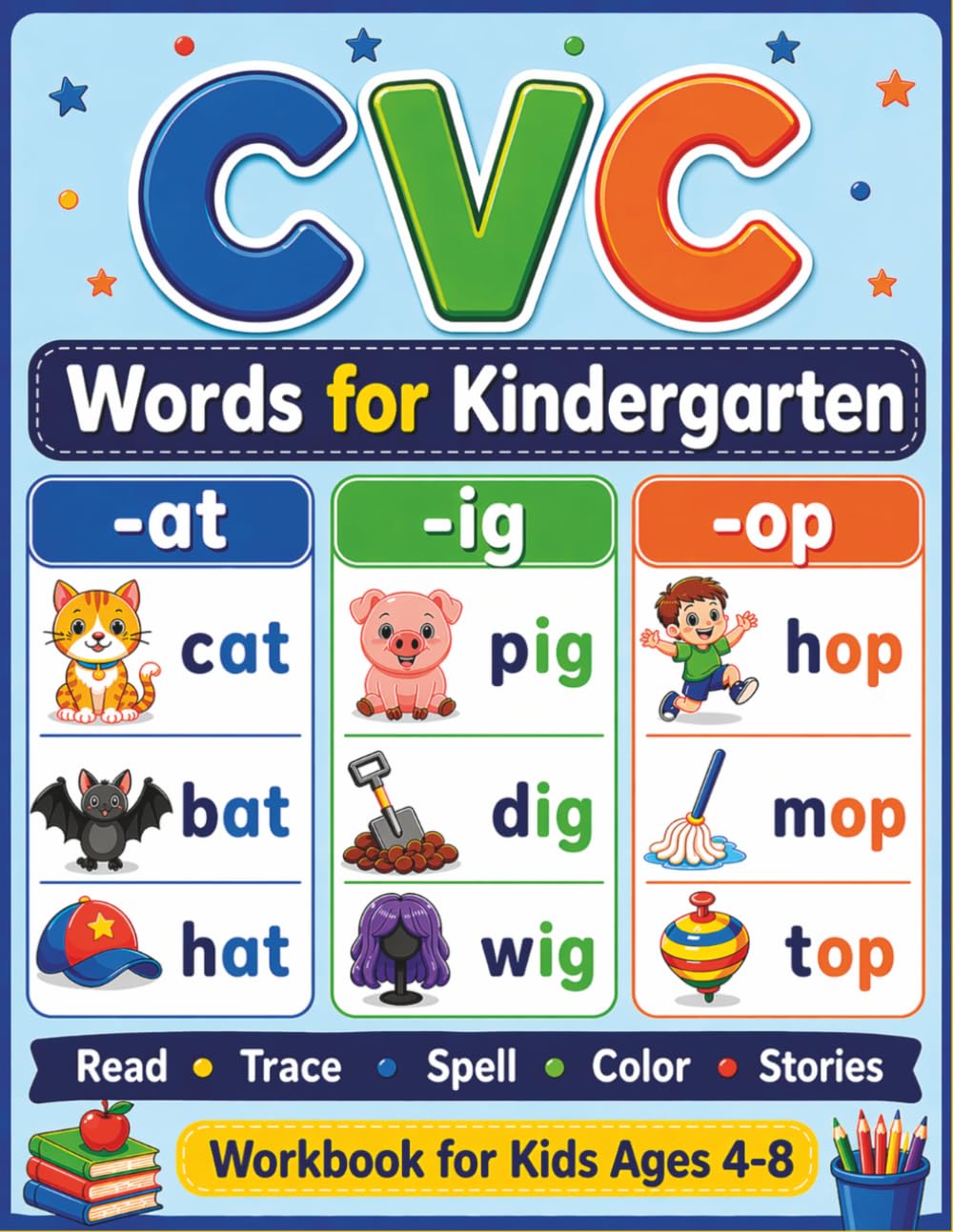 CVC Words for Kindergarten: Learn to Read, Trace & Spell Easy CVC Words with Fun Activities and Simple Stories