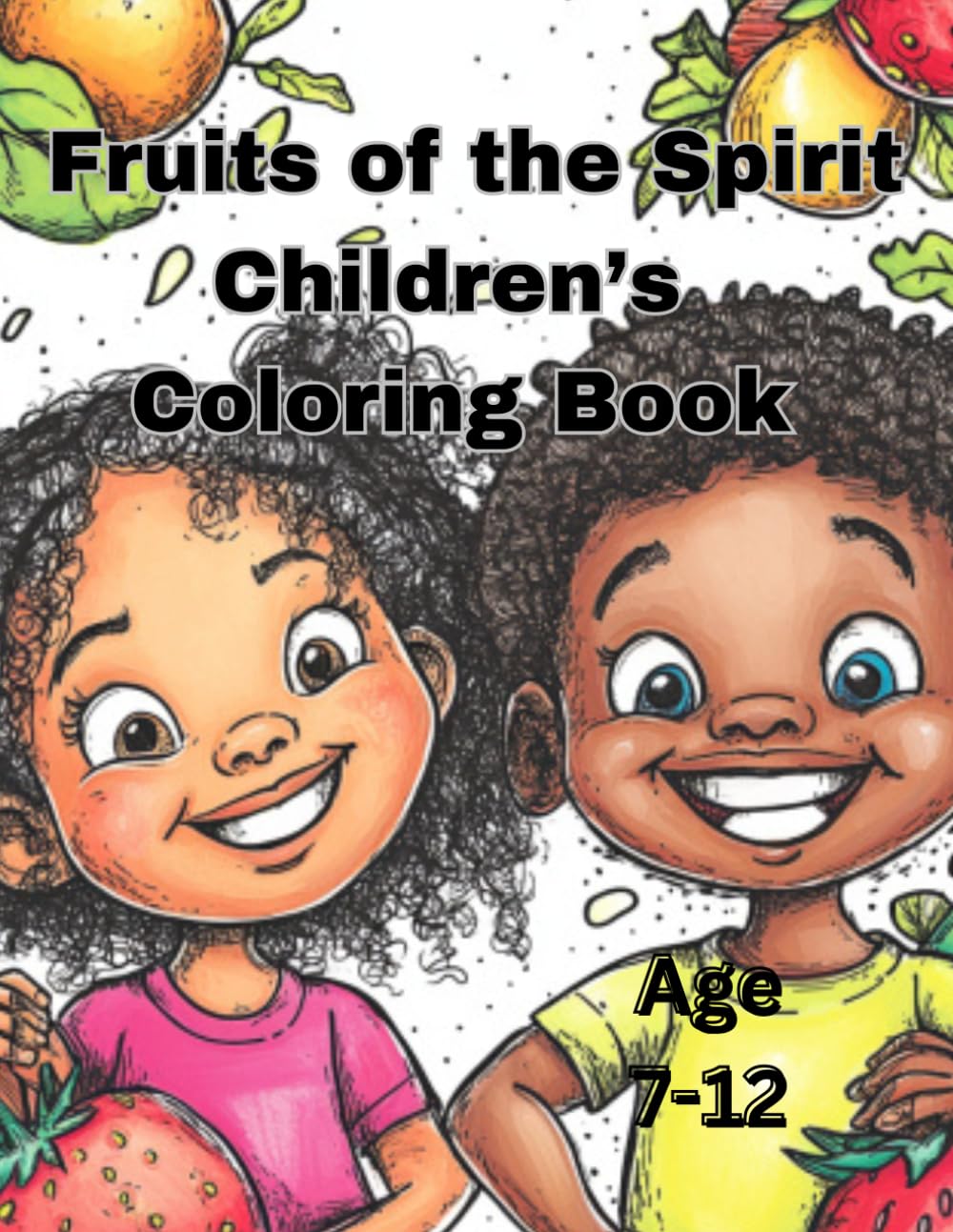 Fruits of the Spirit Children's Coloring Book: Dynamic fruits of the spirit coloring book for kids age 7-12