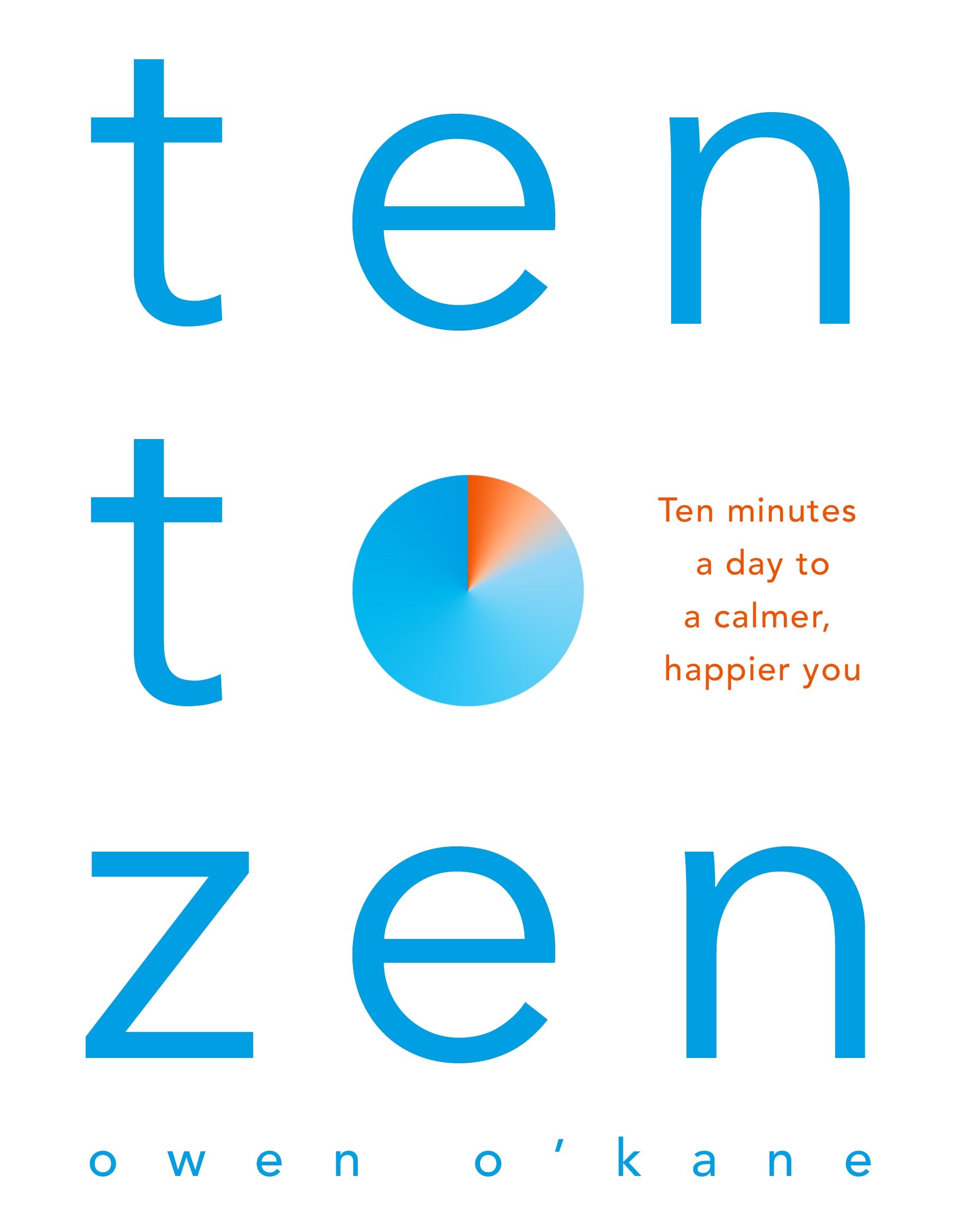 Owen O'kane Ten To Zen: Ten Minutes A Day To A Calmer, Happier You Book Set By