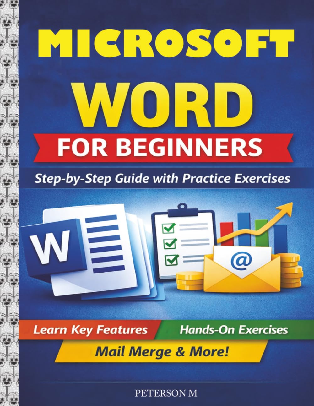 Microsoft Word for Beginners: Step-by-Step Guide with Practical Exercises, Quizzes, and Real-World Projects
