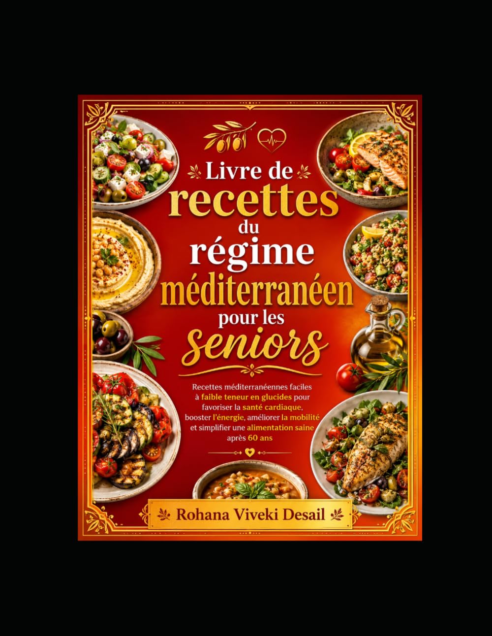 Livre de recettes du régime méditerranéen pour les seniors: Recettes méditerranéennes faciles à faible teneur en glucides pour favoriser la santé cardiaque, booster l’énergie, améliorer la mobilité et