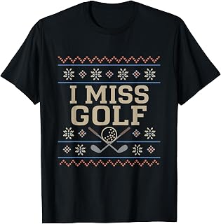 I Miss Golf, Winter Golfing Sayings, Virtual Golf Apparel T-Shirt