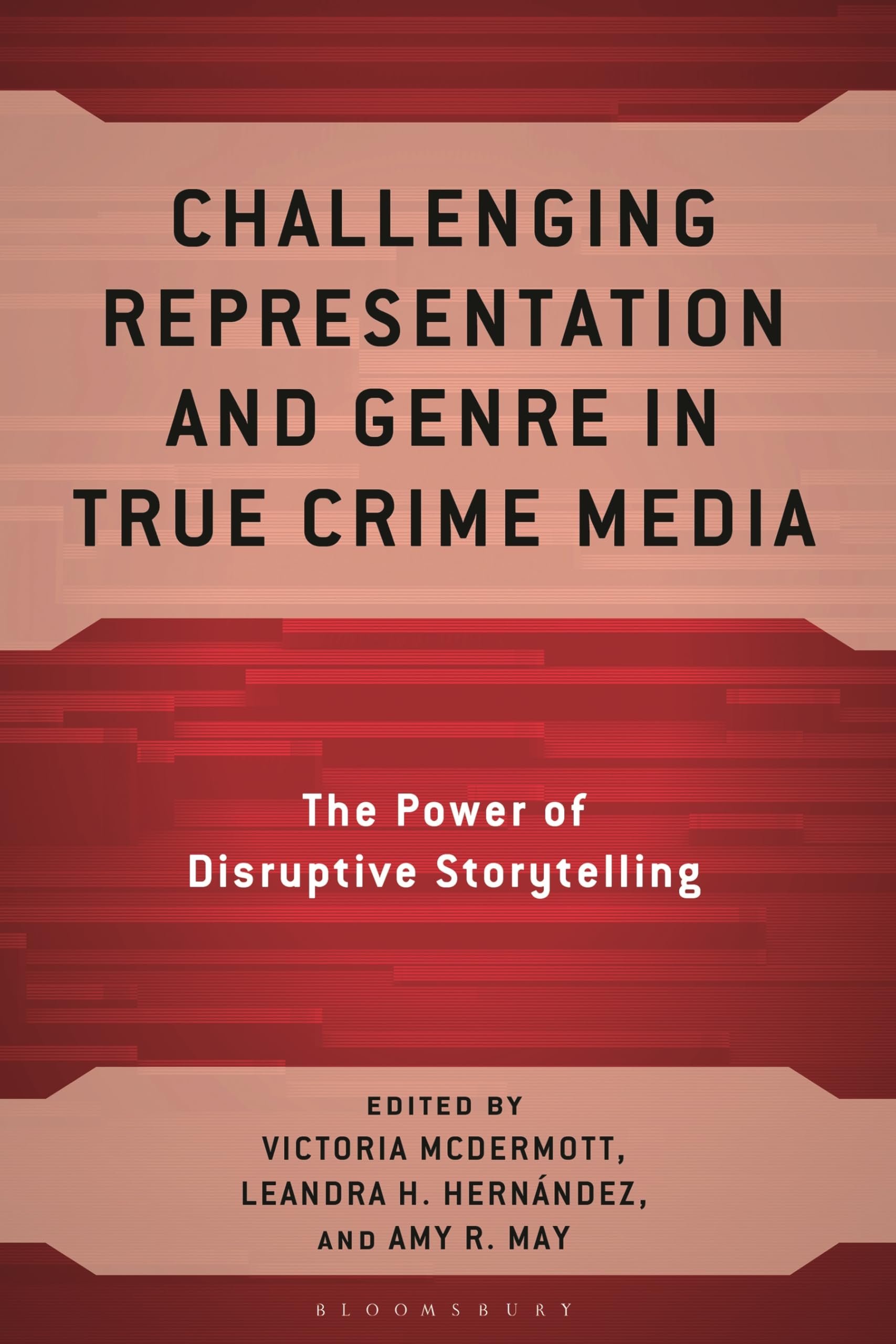Challenging Representation and Genre in True Crime Media: The Power of Disruptive Storytelling