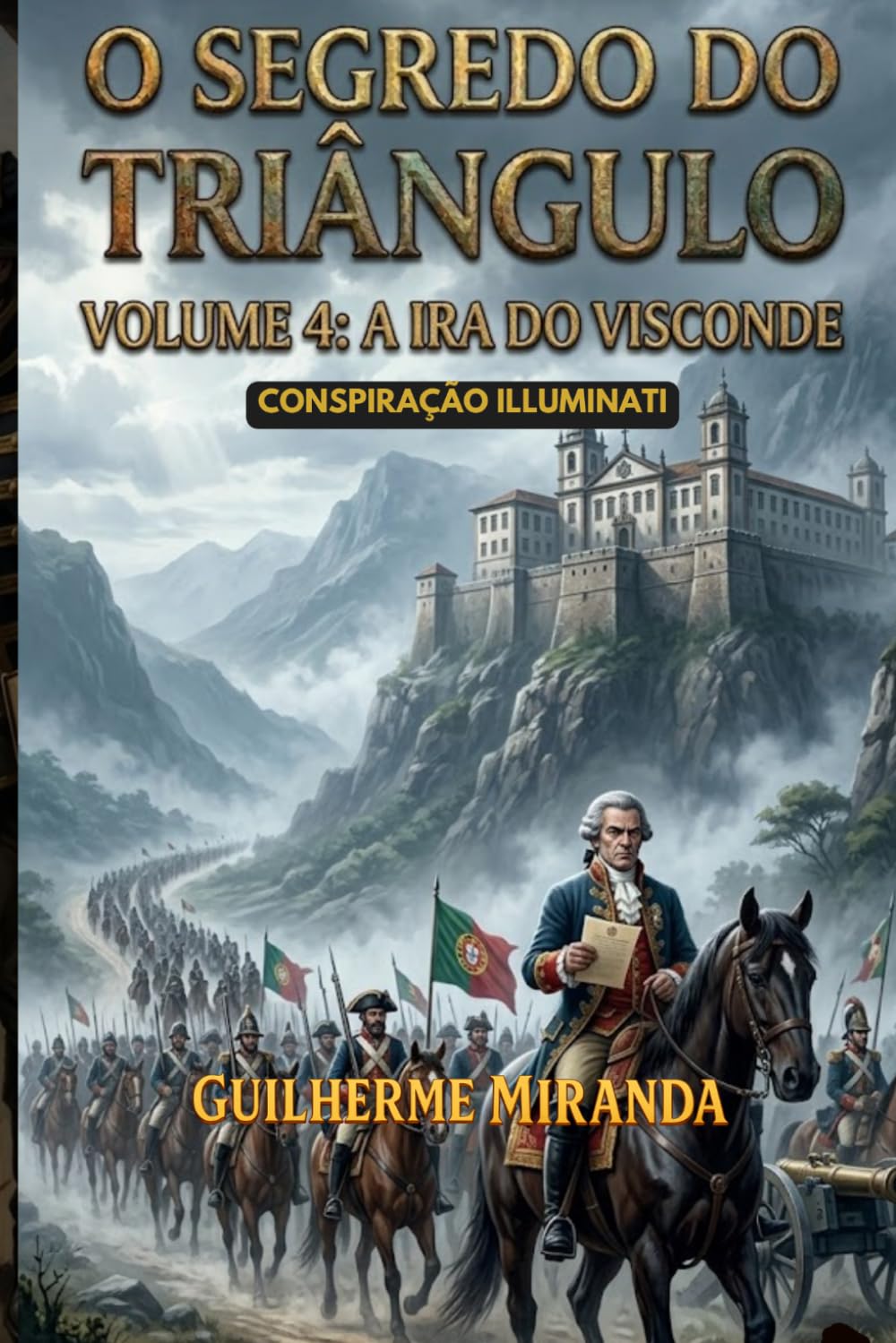 Conspiração Illuminati: O Segredo do Triângulo: A Ira do Visconde (Tiradentes: O Segredo do Triângulo)