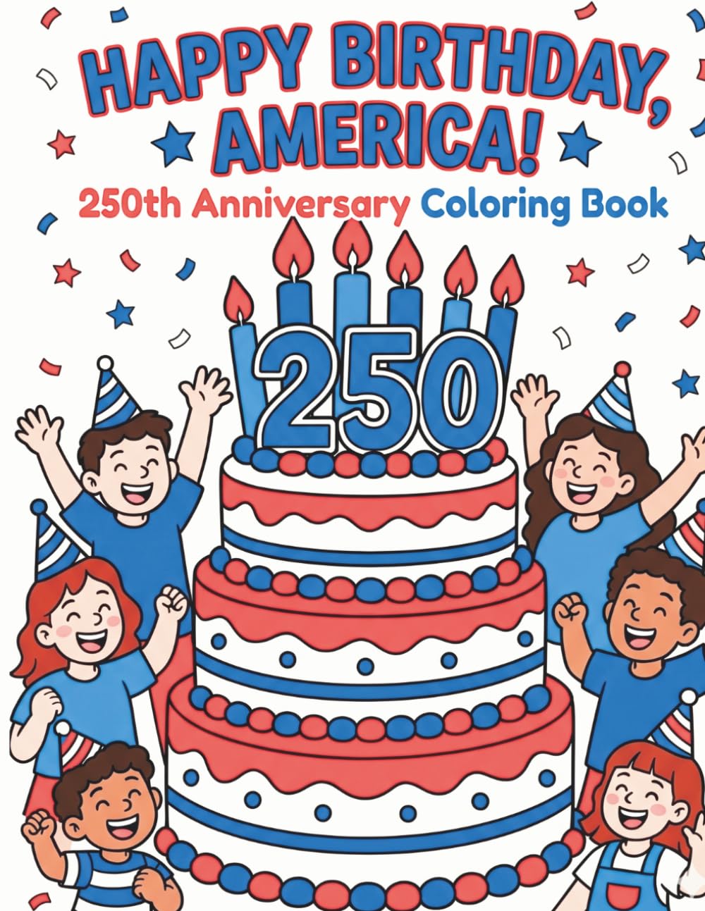 Happy Birthday, America!: 250th Anniversary Coloring Book