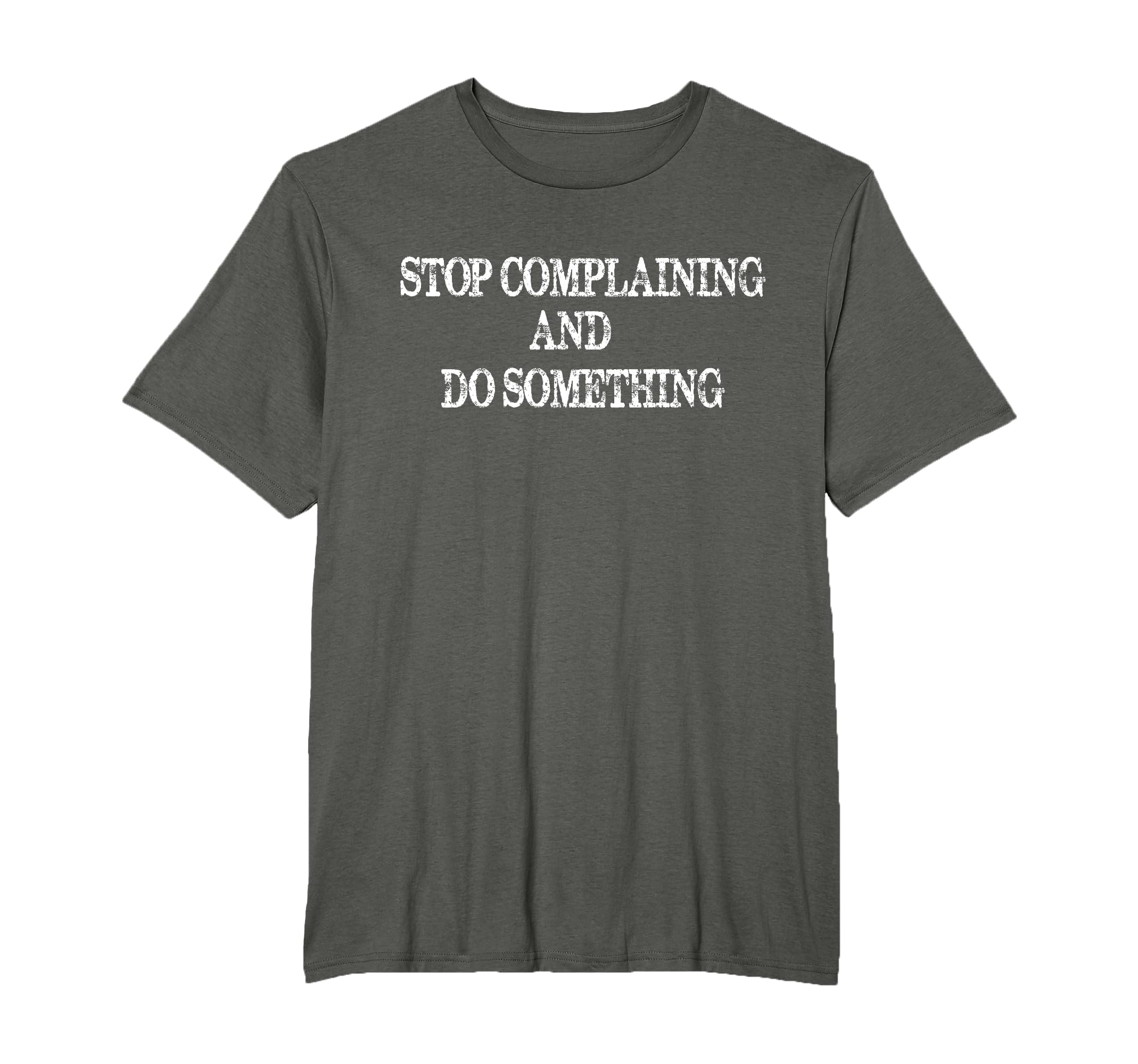 Stop Complaining And Do Something Motivational Quote T-Shirt T-Shirt