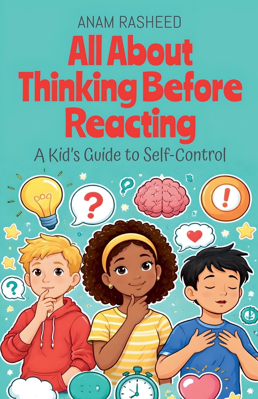 All About Thinking Before Reacting: A Kid's Guide to Self-Control: 34 (Chapter Books for Kids)