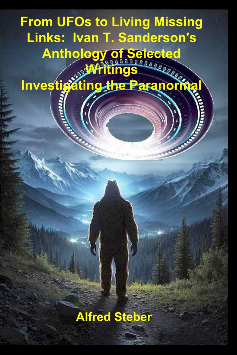 UFOs to Living Missing Links: Ivan T. Sanderson's Anthology of Selected Writings: Investigating the Paranormal