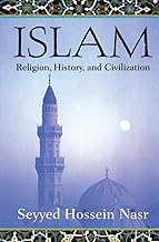 Islam: Religion, History, and Civilization – A Clear, In-Depth Guide to the Doctrines, Beliefs, and Practices of 1.2 Billion Adherents