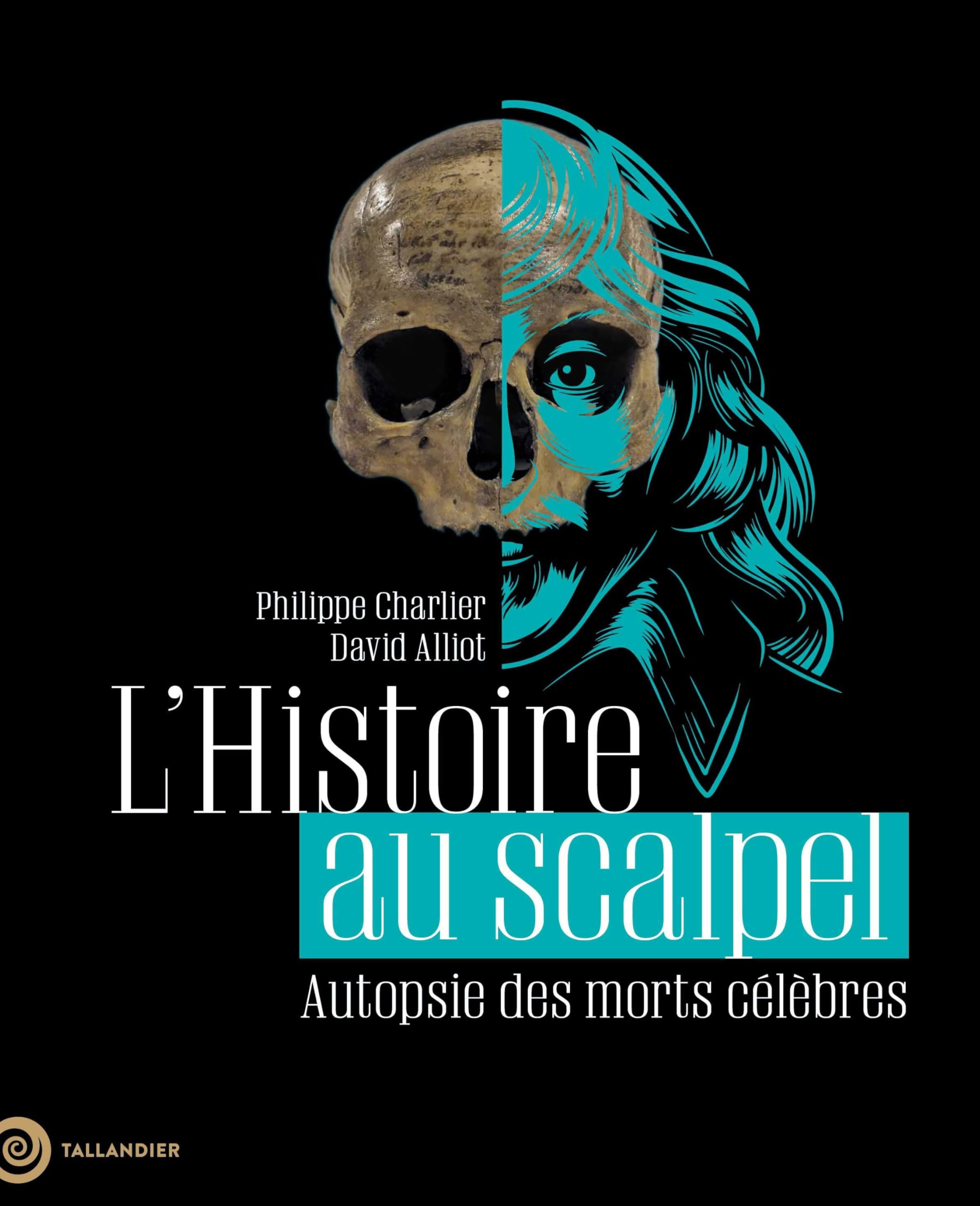 L'Histoire au scalpel: Autopsie des morts célèbres