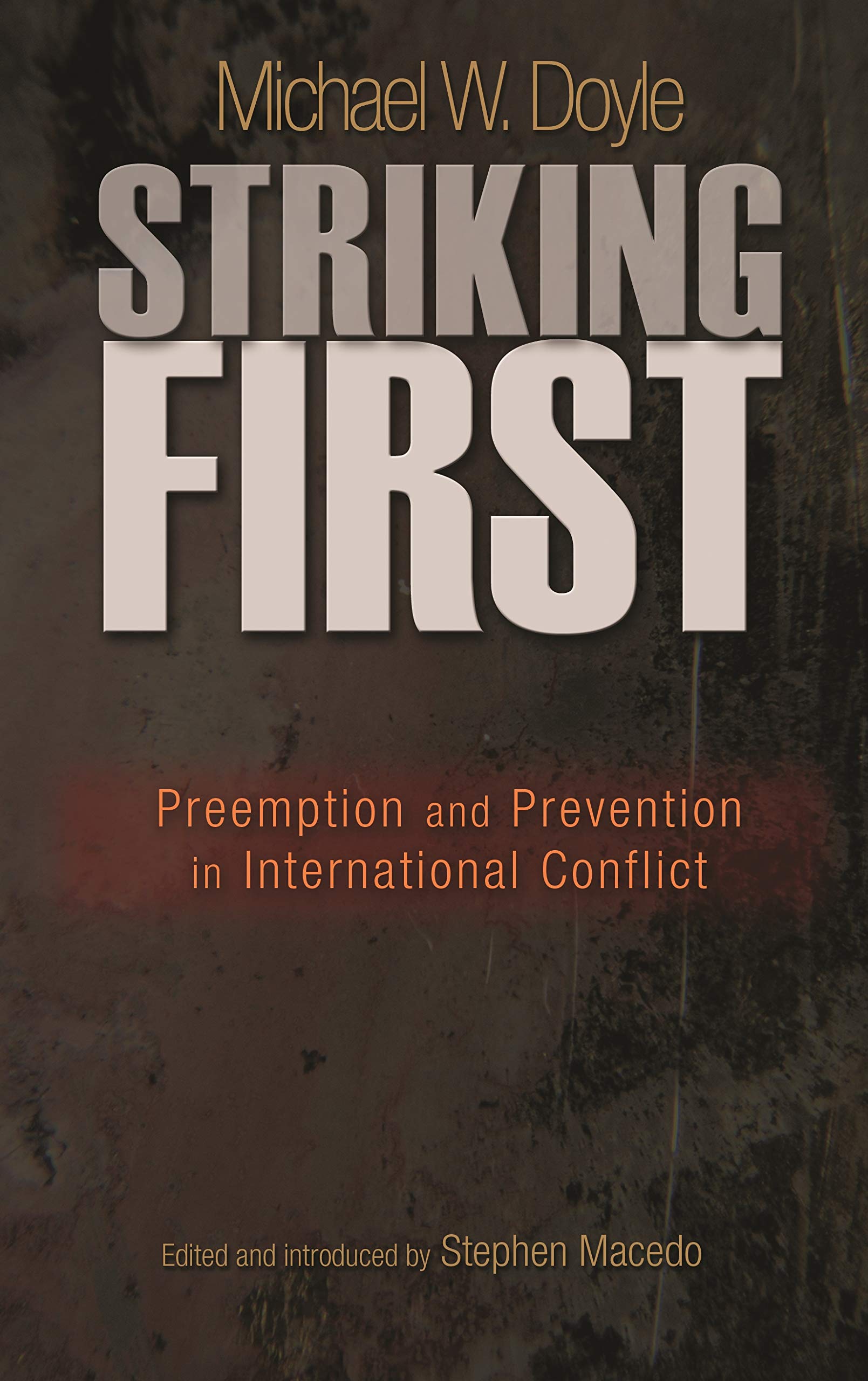 Striking First: Preemption and Prevention in International Conflict (The University Center for Human Values Series Book 38)