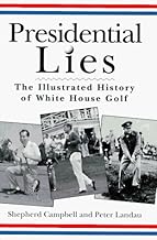 Presidential Lies: The Illustrated History of White House Golf