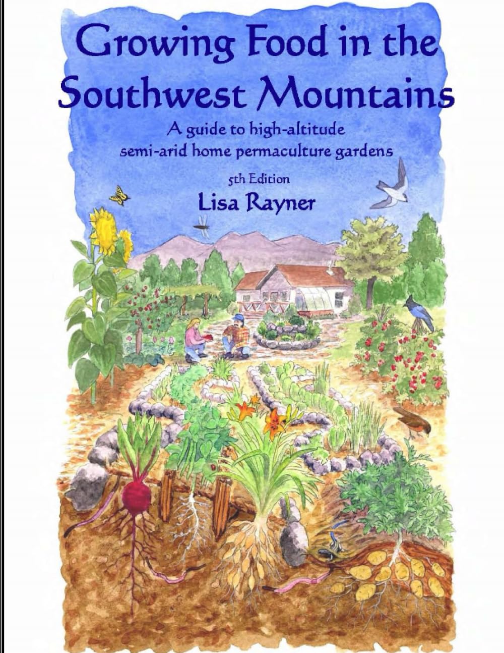 Growing Food in the Southwest Mountains: A guide to high altitude, semi-arid home permaculture gardens      Paperback – April 10, 2023