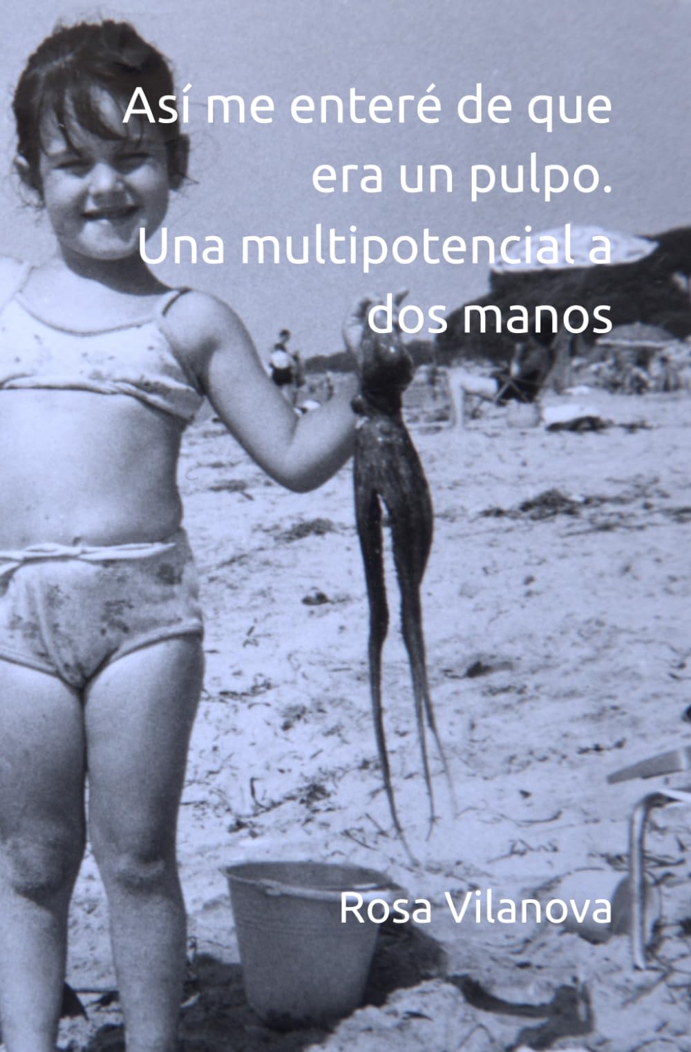Así me enteré de que era un pulpo. Una multipotencial a dos manos