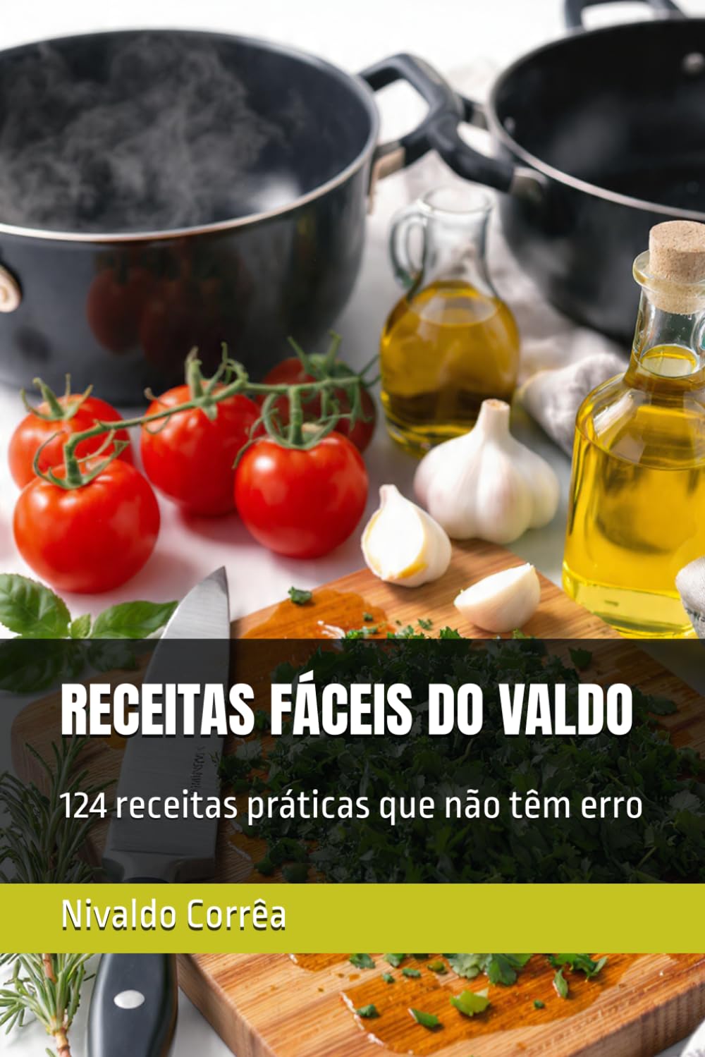 RECEITAS FÁCEIS DO VALDO: 124 receitas práticas que não têm erro