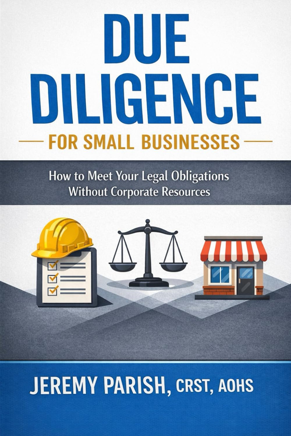 Due Diligence for Small Businesses: How to Meet Your Legal Obligations Without Corporate Resources