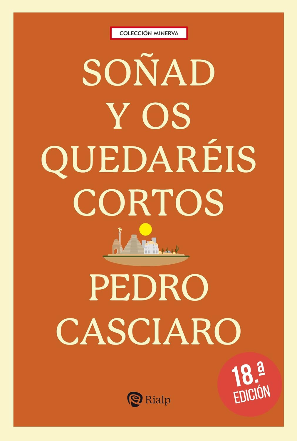 Soñad y os quedaréis cortos (Biografías y Testimonios) (Spanish Edition)