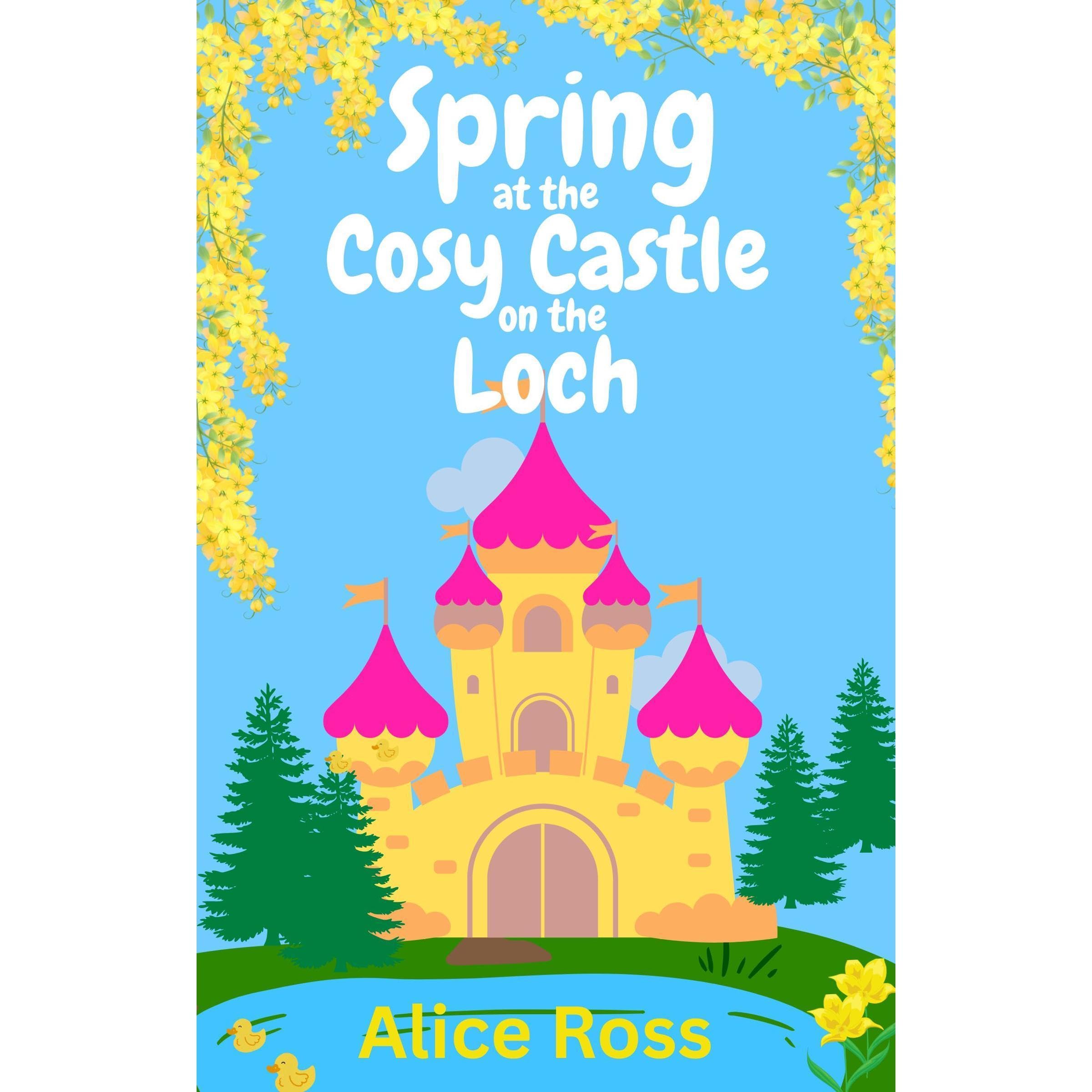 The Cosy Castle on the Loch: Spring (Book 1): A funny, sweet romcom set in the beautiful Highlands