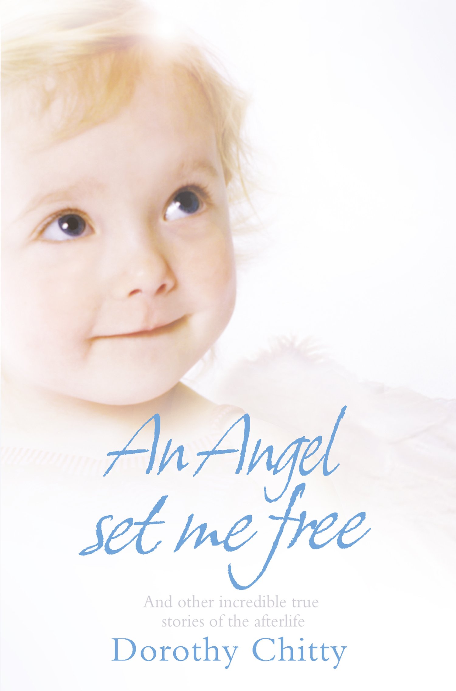 An Angel Set Me Free,Dorothy Chitty