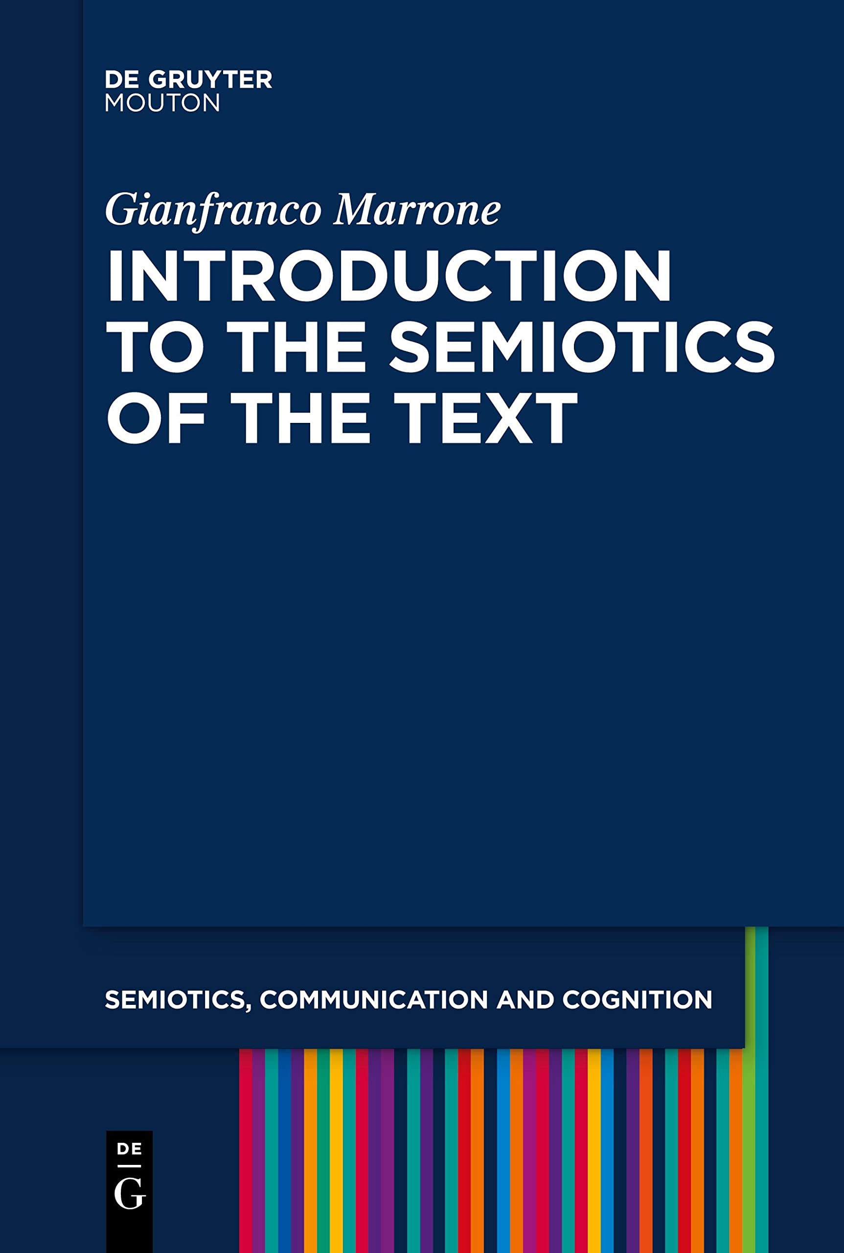 Introduction to the Semiotics of the Text: 31 (Semiotics, Communication and Cognition [SCC], 31)