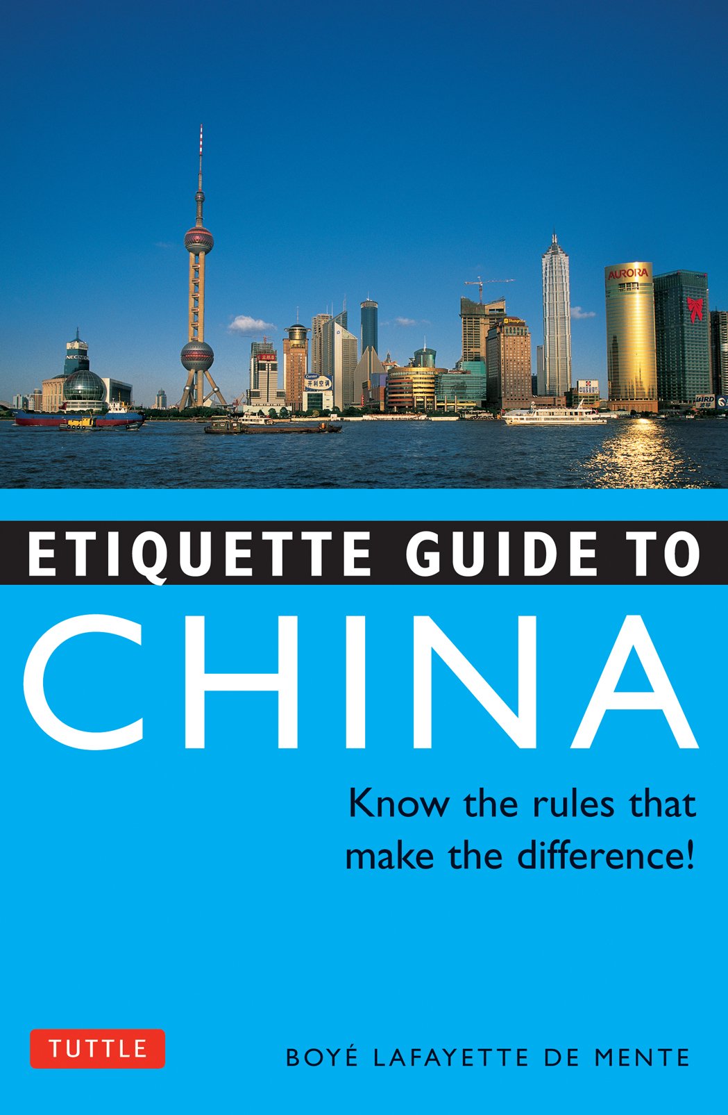 Etiquette Guide to China: Know the Rules that Make the Difference! De Mente, Boye Lafayette and Wallace, Patrick