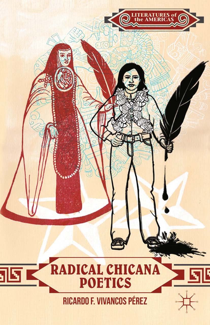 Radical Chicana Poetics (Literatures of the Americas)      2013th Edition, Kindle Edition