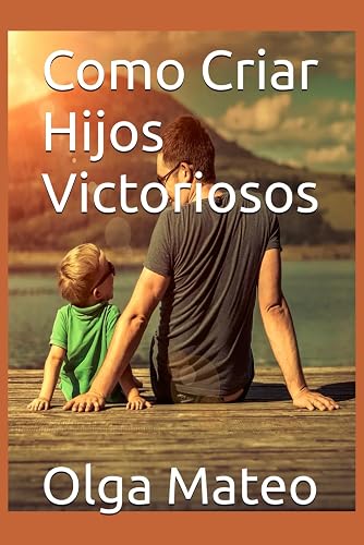 Como Criar Hijos Victoriosos (Spanish Edition)