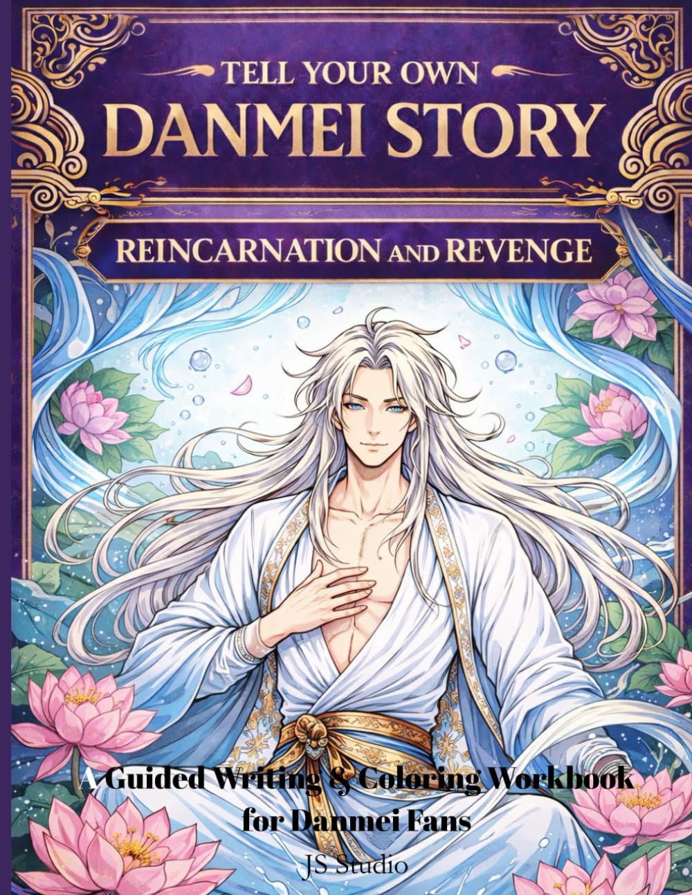 Tell Your Own Danmei Story: Reincarnation and Revenge: A Guided Writing & Coloring Workbook for Danmei Fans