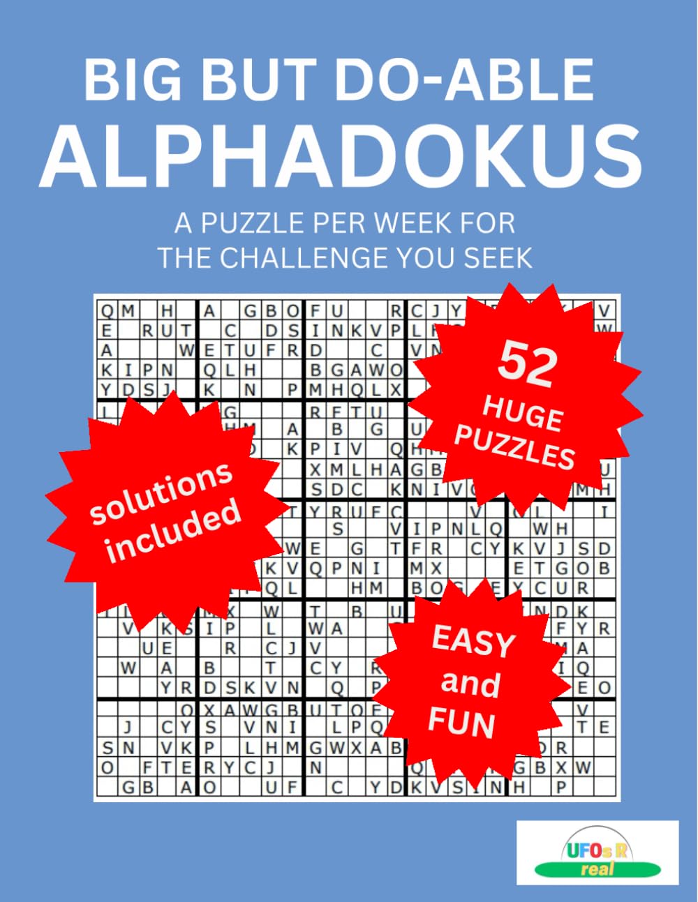 BIG BUT DO-ABLE ALPHADOKUS: A PUZZLE PER WEEK FOR THE CHALLENGE YOU SEEK (PUZZLES FOREVER)