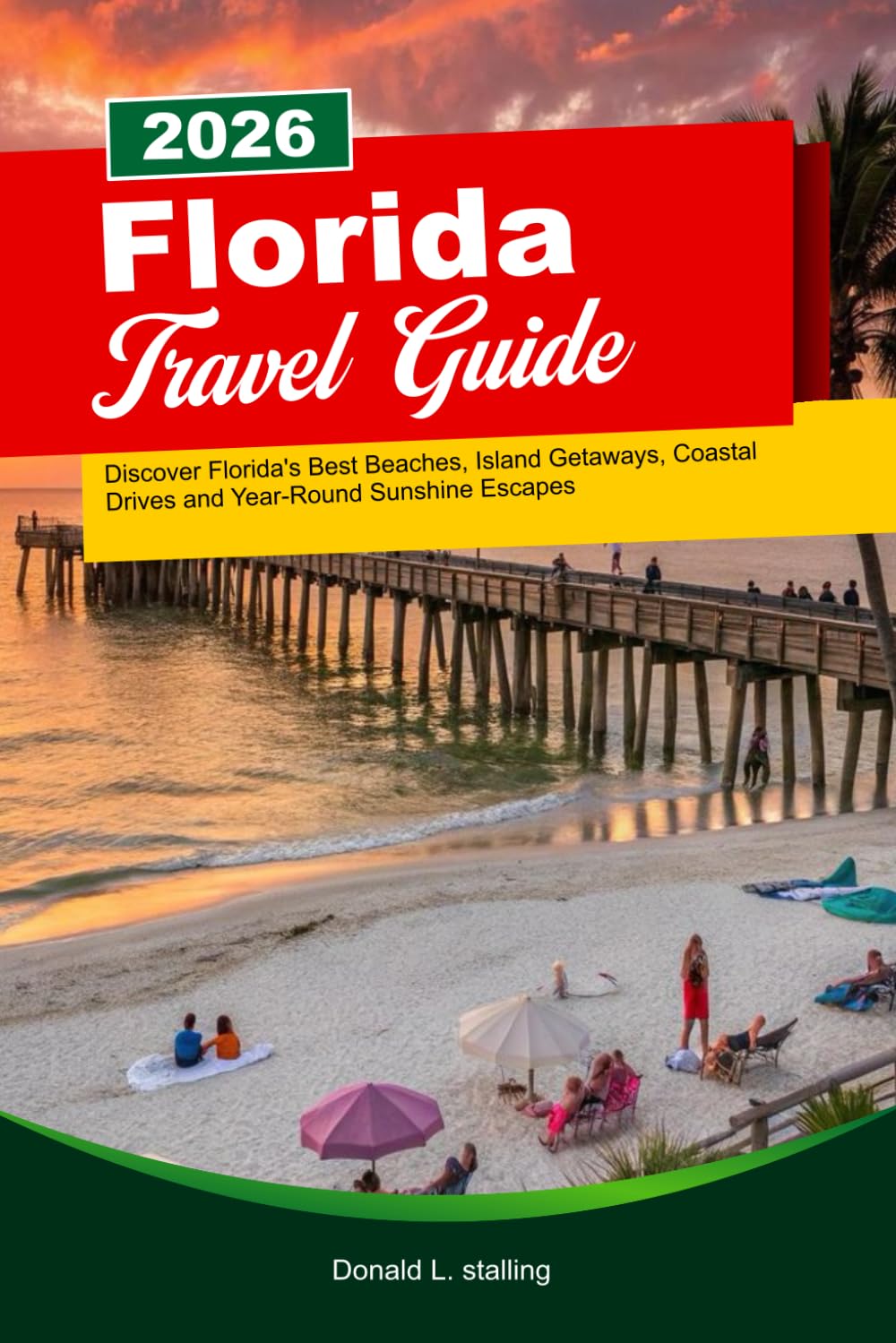 FLORIDA Travel Guide 2026: Discover Florida’s Best Beaches, Island Getaways, Coastal Drives and Year-Round Sunshine Escapes