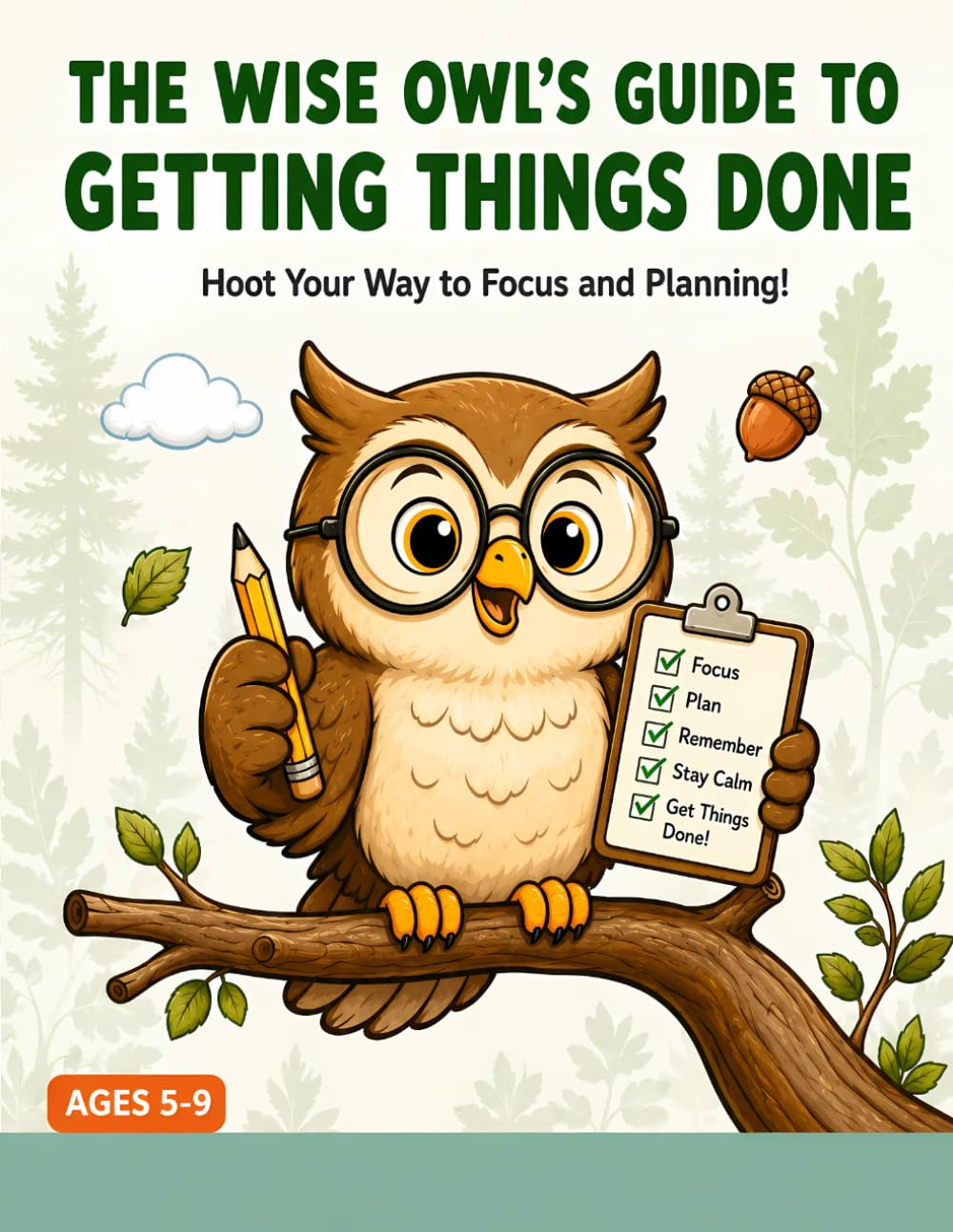 The Wise Owl’s Guide to Getting Things Done 48 Executive Functioning Activities for Kids Ages 5–9: A Fun Executive Functioning Workbook for Kids Ages ... Memory & Self-Control with Ollie the Owl