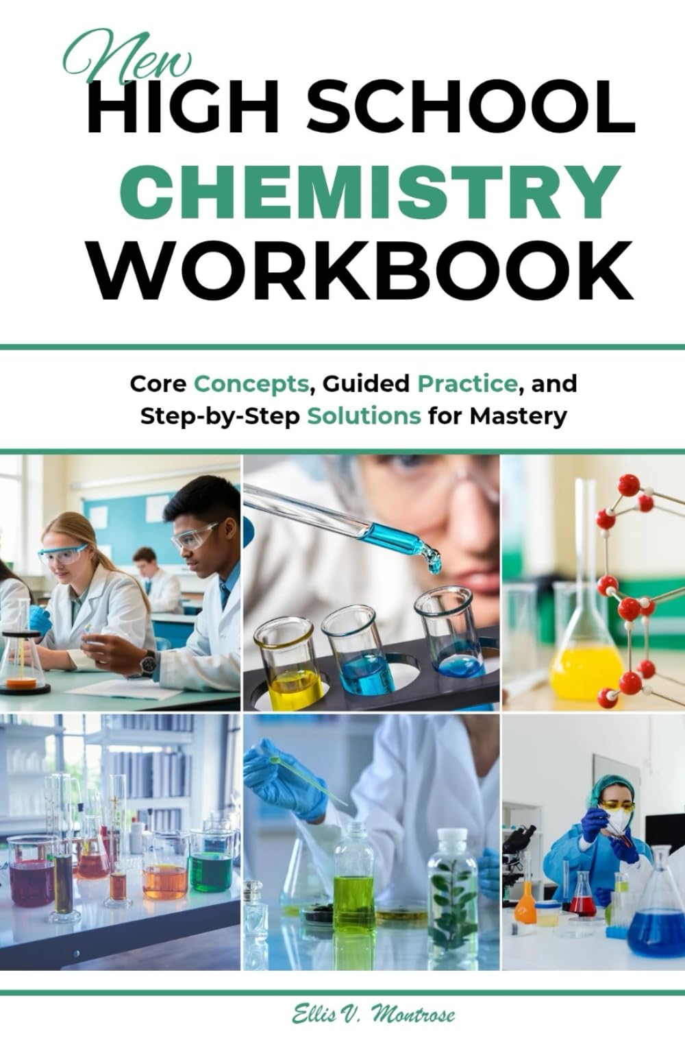 NEW HIGH SCHOOL CHEMISTRY WORKBOOK: Core Concepts, Guided Practice, and Step-by-Step Solutions for Mastery (NextGen Study Series)