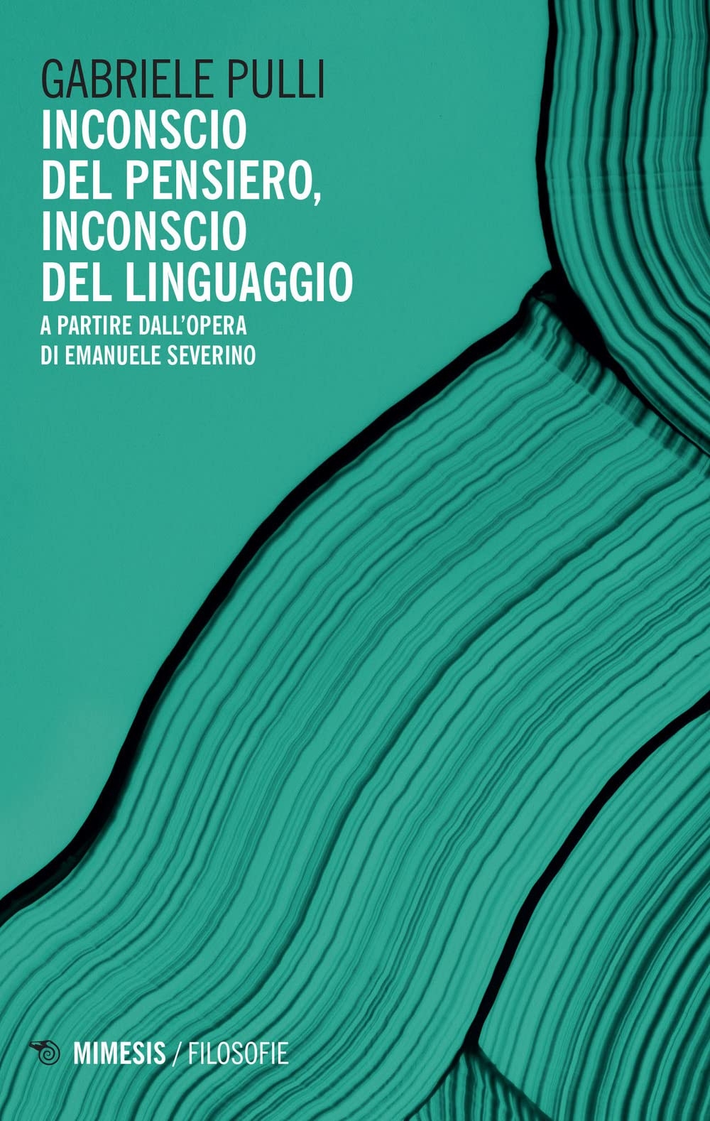 Inconscio Del Pensiero, Inconscio Del Linguaggio. A Partire Dall'opera Di Emanuele Severino - 4