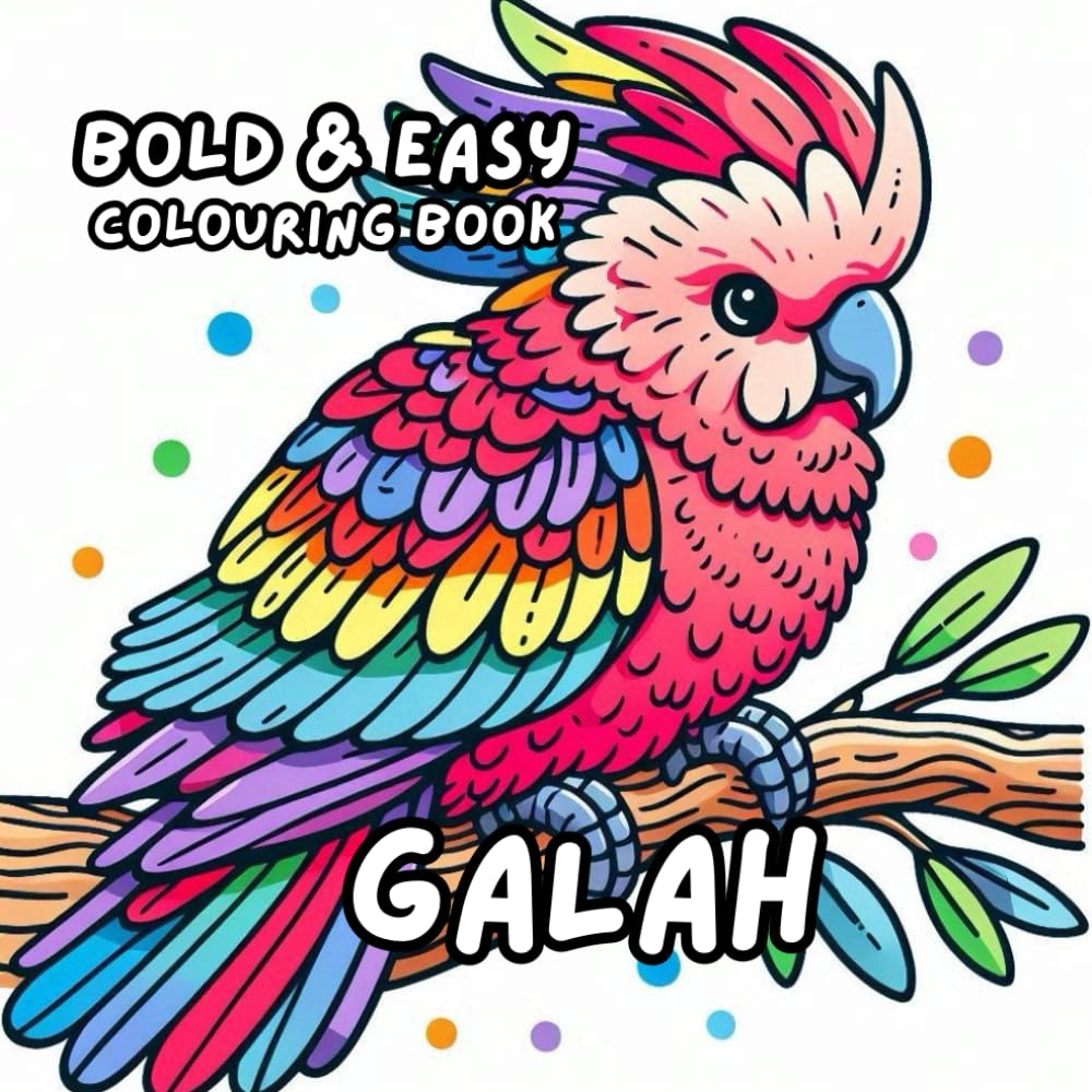 GALAH COLOURING BOOK: for Adults and Kids, Bold and Easy, Simple and Big Designs for Relaxation Featuring a Variety of Cute Birds (BOLD & EASY COLOURING BOOK COLLECTION)