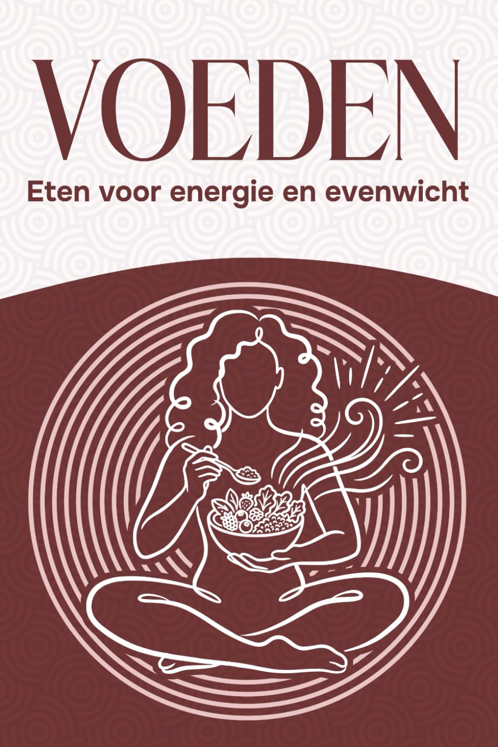 Voeden: Eten voor energie en evenwicht (Zes pijlers van welzijn)