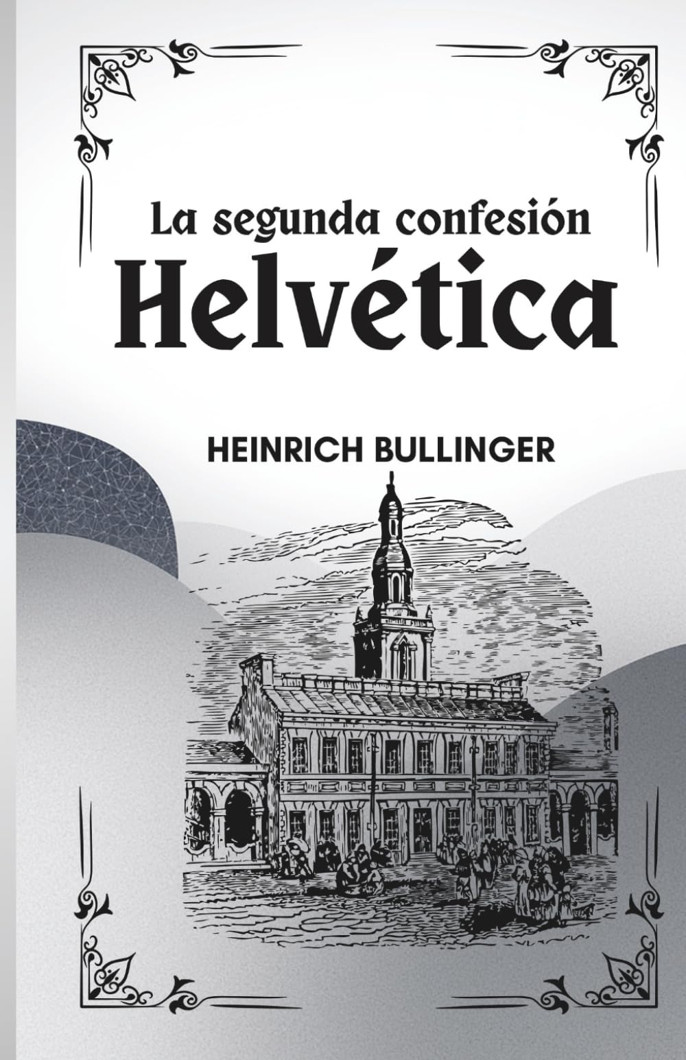 LA SEGUNDA CONFESIÓN HELVÉTICA