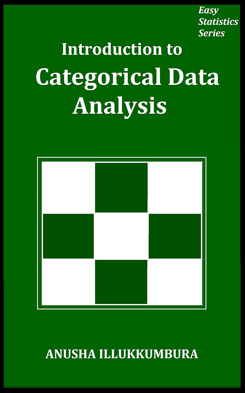Amazon.com: Introduction to Categorical Data Analysis (Easy Statistics ...