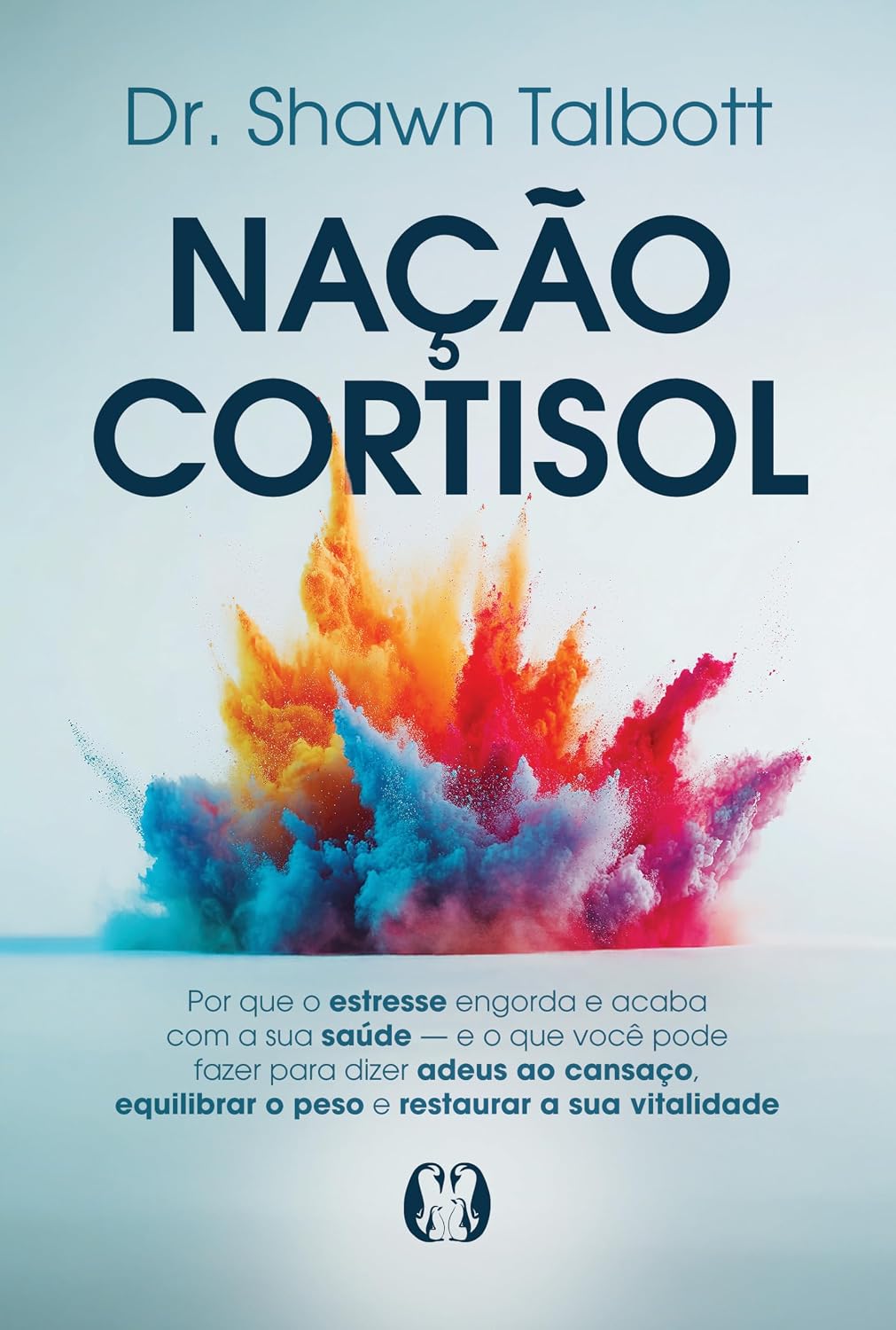 Capa do livro Nação Cortisol: Por que o estresse engorda e acaba com a sua saúde – E o que você pode fazer para dizer adeus ao cansaço, equilibrar o peso e restaurar a sua vitalidade