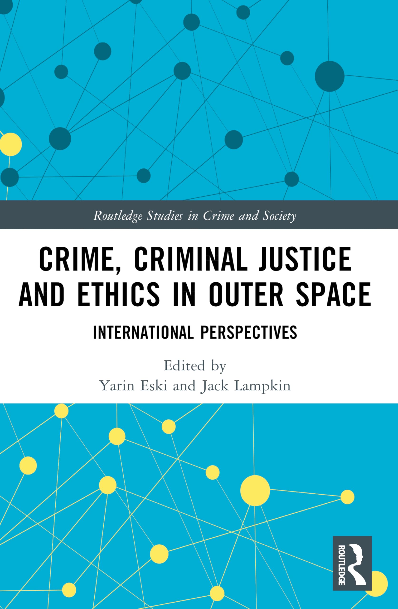 Crime, Criminal Justice and Ethics in Outer Space by Yarin Es... - 9781032567914