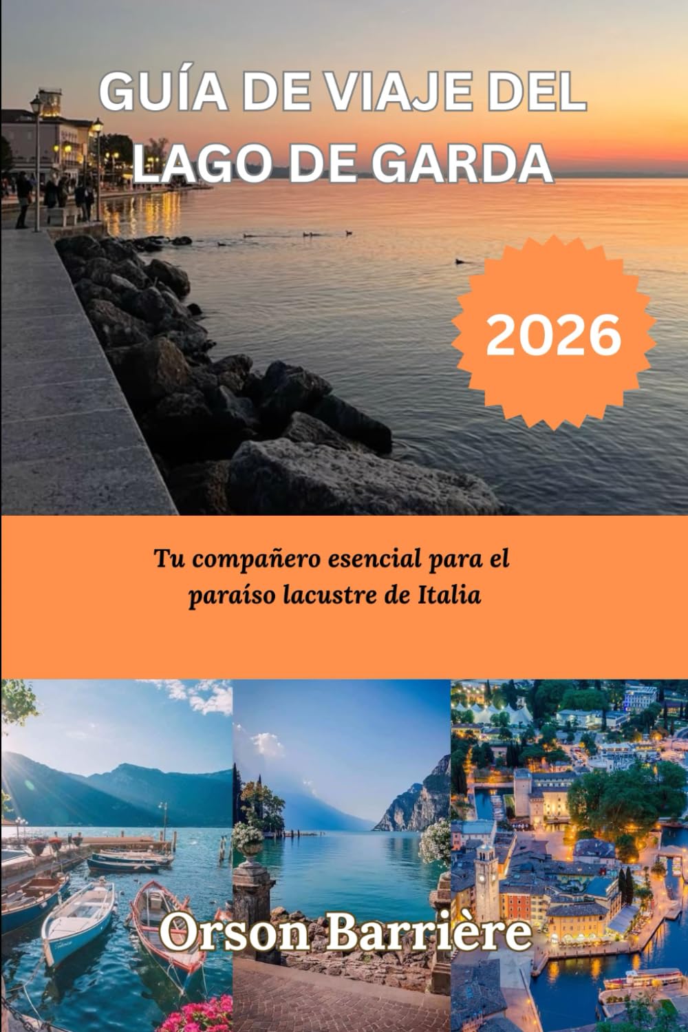 GUÍA DE VIAJE DEL LAGO DE GARDA 2026: Tu compañero esencial para el paraíso lacustre de Italia
