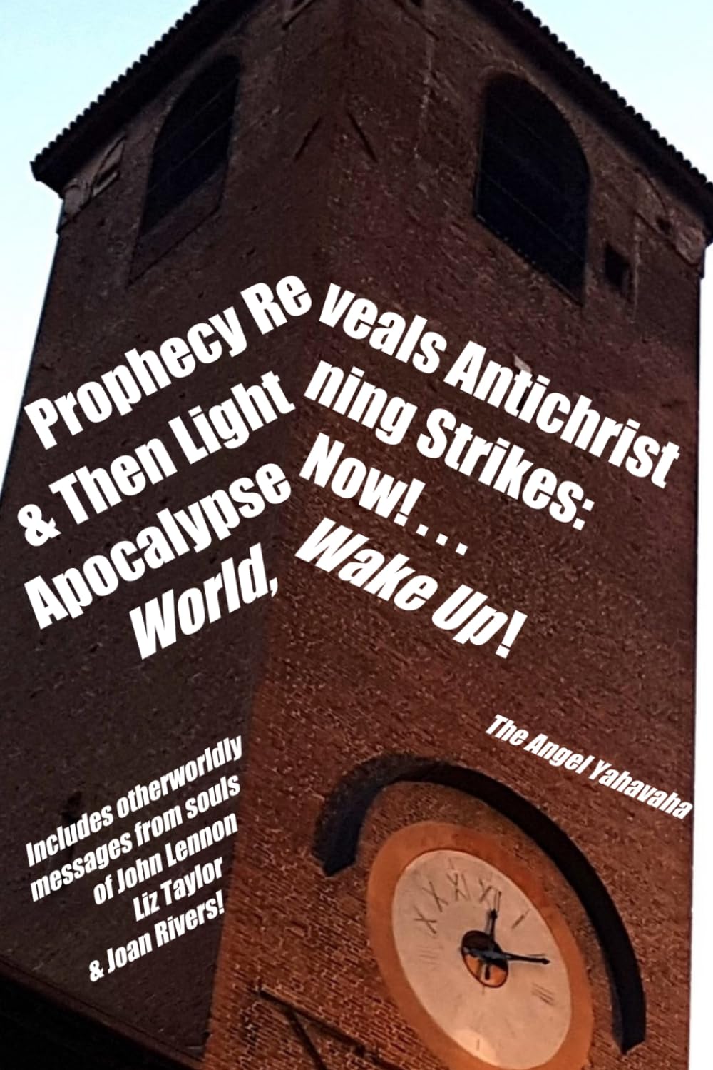 Prophecy Reveals Antichrist and Then Lightning Strikes: Apocalypse Now! . . . World, Wake Up!