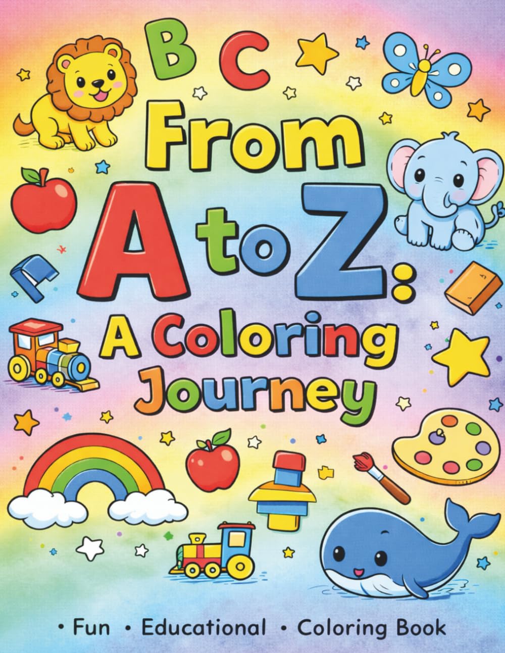 From A to Z: A Coloring Journey: A Simple and Fun Coloring Book For Kids to Learn Their ABCs
