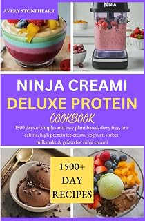 NINJA CREAMI DELUXE PROTEIN COOKBOOK: I500 days of simples and easy plant based, diary free, low calorie, high protein ice cream, yoghurt, sorbet, milkshake & gelato for ninja creami
